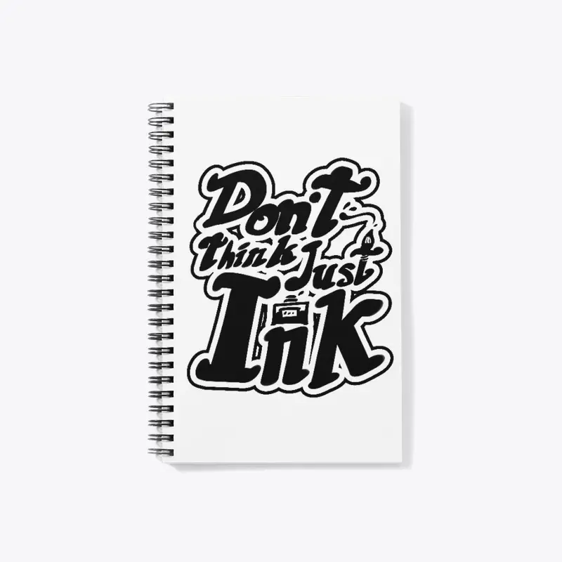 Don't Think Just Ink